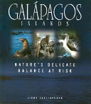 Galápagos Islands : nature's delicate balance at risk /