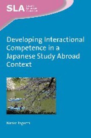 Developing interactional competence in a Japanese study abroad context /