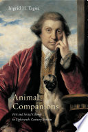 Animal companions : pets and social change in eighteenth-century Britain /