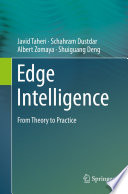 Edge Intelligence : From Theory to Practice /