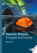 Heuristic Rhetoric : Principles and Practice /