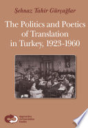 The politics and poetics of translation in Turkey, 1923-1960 /