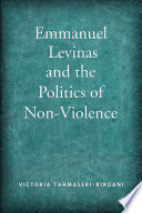 Emmanuel Levinas and the politics of non-violence /