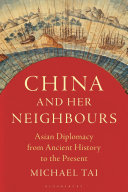 China and her neighbours : Asian diplomacy from ancient history to the present /