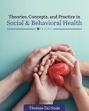 Theories, concepts, and practice in social and behavioral health / Thomas Tai-Seale.