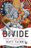 The divide : American injustice in the age of the wealth gap /