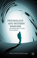 Psychology and modern warfare : idea management in conflict and competition /