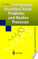 Semigroups, boundary value problems and Markov processes /