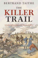 The killer trail : a colonial scandal in the heart of Africa /
