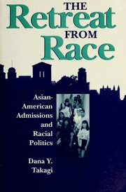 The retreat from race : Asian-American admissions and racial politics /