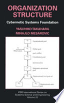 Organization structure : cybernetic systems foundation /