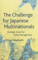 The challenge for Japanese multinationals : strategic issues for global management /