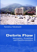 Debris flow : mechanics, prediction and countermeasures /