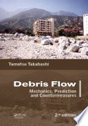 Debris flow : mechanics, prediction, and countermeasures /