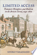 Limited access : transport metaphors and realism in the British novel, 1740-1860 /