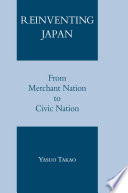 Reinventing Japan : From Merchant Nation to Civic Nation /