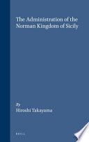 The administration of the Norman kingdom of Sicily /
