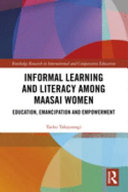 Informal learning and literacy among Maasai women : education, emancipation and empowerment /