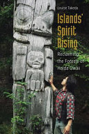 Islands' spirit rising : reclaiming the forests of Haida Gwaii /