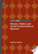 Women, Children and Social Transformation in Myanmar /