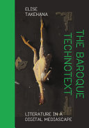 The Baroque technotext : literature in a digital mediascape /