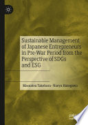 Sustainable Management of Japanese Entrepreneurs in Pre-War Period from the Perspective of SDGs and ESG /