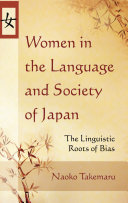 Women in the language and society of Japan : the linguistic roots of bias /