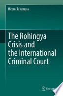 The Rohingya Crisis and the International Criminal Court /