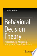 Behavioral decision theory : psychological and mathematical descriptions of human choice behavior /