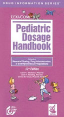 Pediatric dosage handbook : including neonatal dosing, drug administration & extemporaneous preparations /