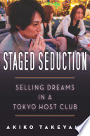 Staged seduction : selling dreams in a Tokyo host club /