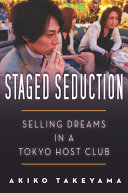 Staged seduction : selling dreams in a Tokyo host club /