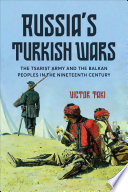 Russia's Turkish wars : the tsarist army and the Balkan peoples in the nineteenth century /