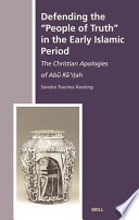 Defending the 'people of truth' in the early Islamic period : the Christian apologies of Abū Rā'iṭah /