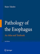 Pathology of the esophagus : an atlas and textbook /