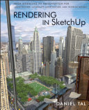 Rendering in SketchUp : from modeling to presentation for architecture, landscape architecture, and interior design /