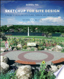 Sketchup for site design : a guide to modeling site plans, terrain and architecture /