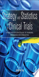 Strategy and statistics in clinical trials : a non-statisticians guide to thinking, designing, and executing /