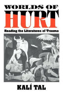 Worlds of hurt : reading the literatures of trauma /