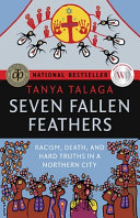 Seven fallen feathers : racism, death, and hard truths in a northern city /