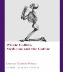 Wilkie Collins, medicine, and the gothic /