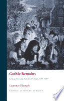 Gothic Remains : Corpses, Terror and Anatomical Culture, 1764-1897 /