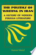 The politics of writing in Iran : a history of modern Persian literature /