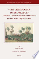 "The great ocean of knowledge" : the influence of travel literature on the work of John Locke /