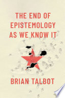 The end of epistemology as we know it /