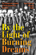 By the light of burning dreams : the triumphs and tragedies of the second American revolution /