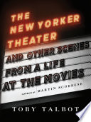 The New Yorker Theater and other scenes from a life at the movies /