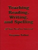 Teaching reading, writing, and spelling : all you need to succeed /