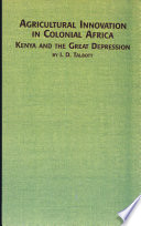Agricultural innovation in colonial Africa : Kenya and the great depression /