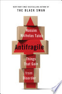 Antifragile : things that gain from disorder /